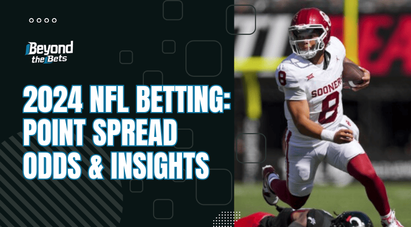 2024 NFL betting analysis on point spread odds featuring Oklahoma Sooners quarterback in action.